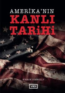 Amerika'nın Kanlı Tarihi Amerika'nın Kanlı Tarihi