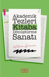 Akademik Tezleri Kitaba Dönüştürme Sanatı Akademik Tezleri Kitaba Dönüştürme Sanatı