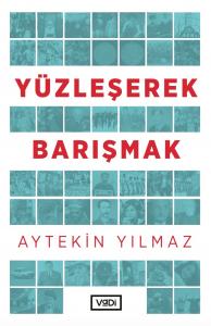 Yüzleşerek Barışmak Yüzleşerek Barışmak
