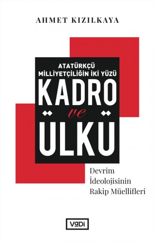 Atatürkçü Milliyetçiliğin İki Yüzü: Kadro ve Ülkü