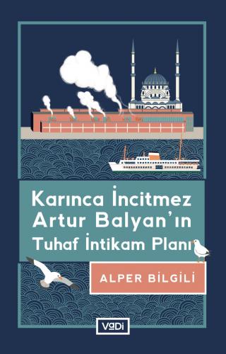 Karınca İncitmez Artur Balyan'ın Tuhaf İntikam Planı