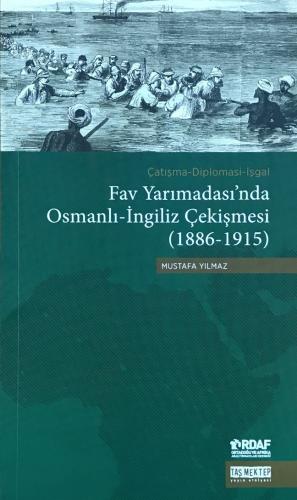 Fav Yarımadası’nda Osmanlı-İngiliz Çekişmesi (1886-1915)