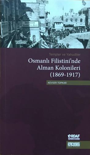 Osmanlı Filistini’nde Alman Kolonileri (1869-1917)